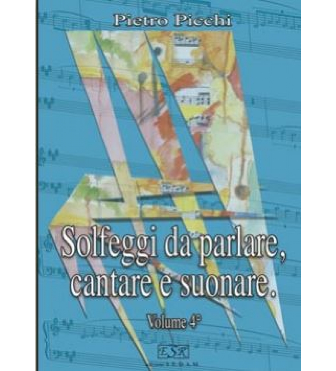 Solfeggi da parlare, cantare e suonare Pietro Picchi - VOLUME QUARTO